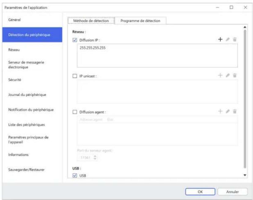 Paramètres de l'application Général Détction du périphérique Réseau Serveur de messagerie électronique Sécurité Journal du périphérique Notification du périphérique Liste des périphériques Paramètres principaux de l'appareil Informations Souvegarder/Restaurer Méthode de détection Programme de détection Réseau : Diffusion IP : 255.255.255.255 IP unicast : Diffusion agent : Addressant agent : Etas Port du serveur agent : 11561 USB : USB OK Annuler