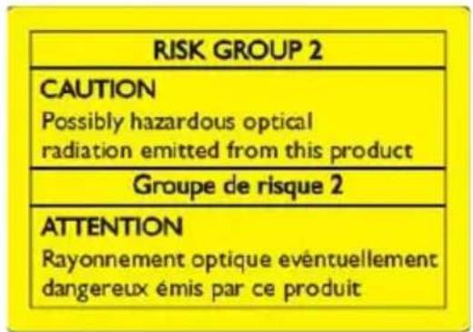 RISK GROUP 2 CAUTION Possibly hazardous optical radiation emitted from this product Groupe de risque 2 ATTENTION Rayonnement optique eventuellement dangereux émis par ce produit