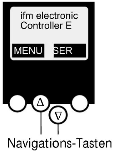 ifm electronic Controller E MENU SER Δ ∇ Navigations-Tasten