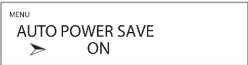 MENU AUTO POWER SAVE ON