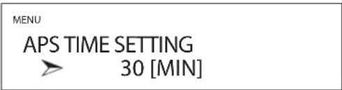 MENU APS TIME SETTING 30 [MIN]