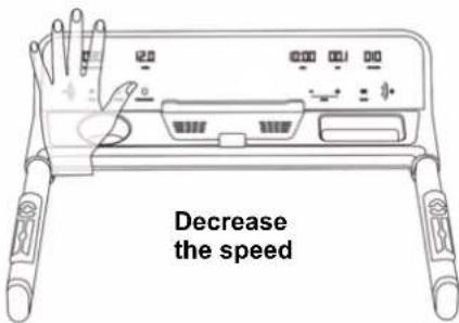 Decrease the speed
