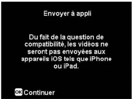 Envoyer à appli Du fait de la question de compatibilité, les vidéos ne seront pas envoyées aux appareils iOS tels que iPhone ou iPad. OK Continuer