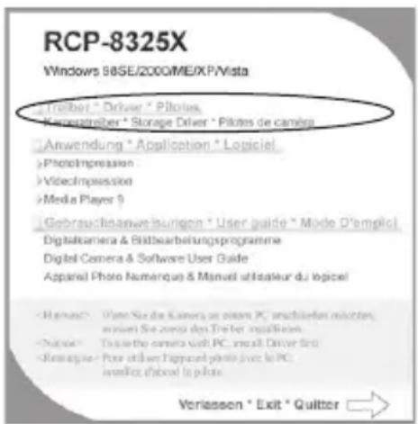 RCP-8325X Windows 98SE/2000/ME/XP/Mista • Treiber "Driver" Pilotes • Konsatzreiber "Storage Driver" Pilotes de camega • Anwendung "Application" Logiciel • PhotoImpression • VideImpression • Media Player ? • Gebrasichsanweisungen "User guide" Mode D'emploi DigitalCamera & Bistbearbeitungsprogramme Digital Camera & Software User Guide Apparel Photo Numarque & Manuel utilisateur du logiciel • Hainac: "Pare Sie die Camera at einem PC, anschließen möchten, miesen Sie zona den Treber installiert" • Naloc: "Trains the camera visit PC, install Driver dirc" • Reimagine: "Pour utilise l'appaced photo livez le PC, islander e/hiveel le pilote" Verlassen "Exit" Quitter