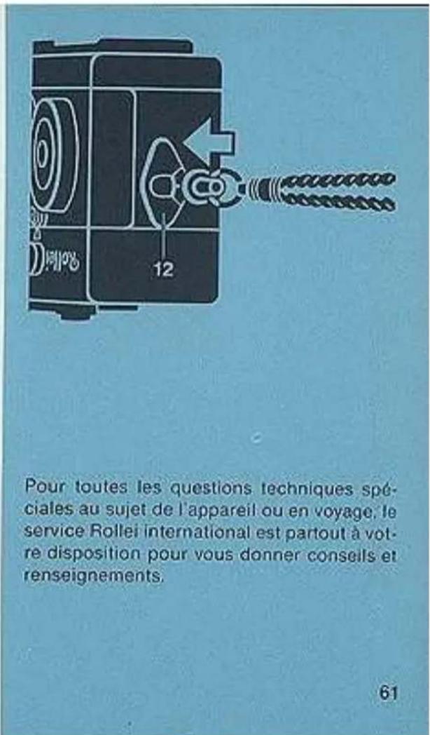 Pour toutes les questions techniques spéciales au sujet de l'appareil ou en voyage, le service Rollei international est partout à votre disposition pour vous donner conseils et renseignements. 61