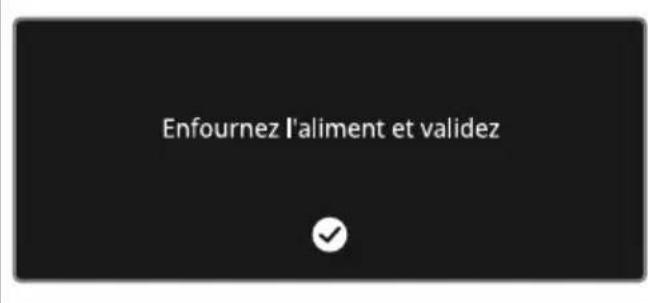 Enfournez l'aliment et validez