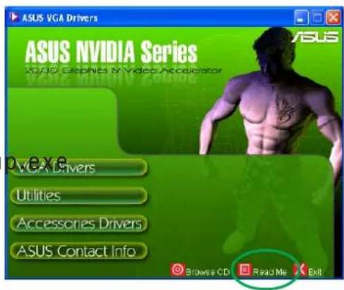 ASUS VGA Drivers ASUS NVIDIA Series VGA Graphics & Video Accelerator v-xe VGA Drivers Utilities Accessories Drivers ASUS Contact Info Browse CD Read Me Exit