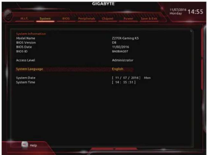 GIGABYTE 11/07/2016 Monday 14:55 M.L.T. System BIOS Peripherals Chipset Power Save & Exit System Information Model Name Z270X-Gaming K5 BIOS Version D8 BIOS Date 11/02/2016 BIOS ID BA0BAG07 Access Level Administrator System Language English System Date [ 11 / 07 / 2016 ] Mon System Time [ 14 : 55 :51 ]