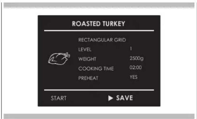 ROASTED TURKEY RECTANGULAR GRID LEVEL 1 WEIGHT 2500g COOKING TIME 02:00 PREHEAT YES START ▶ SAVE