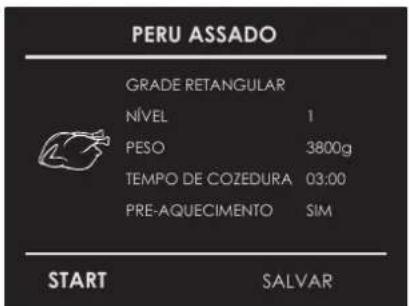 PERU ASSADO GRADE RETANGULAR NÍVEL 1 PESO 3800g TEMPO DE COZEDURA 03:00 PRE-AQUECIMENTO SIM START SALVAR