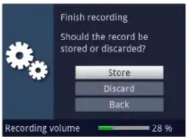 Finish recording Should the record be stored or discarded? Store Discard Back Recording volume 28 %