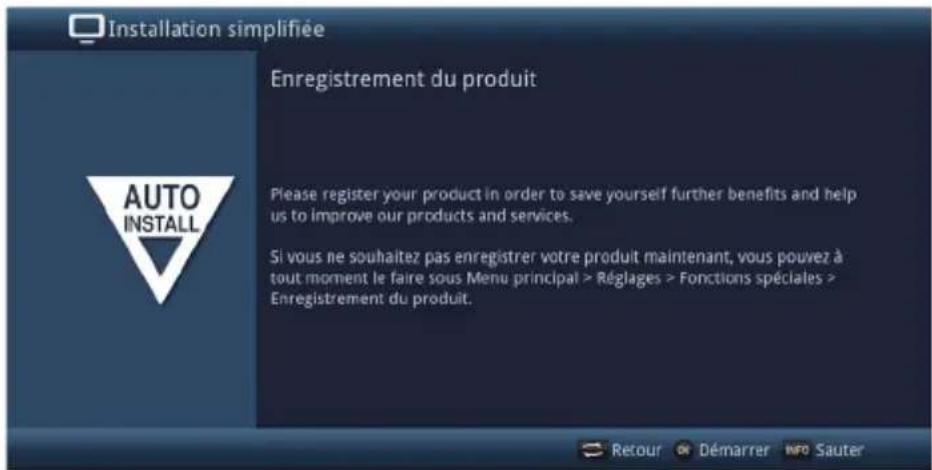 Installation simplifiée Enregistrement du produit Please register your product in order to save yourself further benefits and help us to improve our products and services. Si vous ne souhaitez pas enregistrer votre produit maintenant, vous pouvez à tout moment le faire sous Menu principal > Réglages > Fonctions spéciales > Enregistrement du produit.
