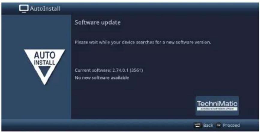 AutoInstall Software update Please wait while your device searches for a new software version. Current software: 2.74.0.1 (3561) No new software available TechniMatic AUTO INSTALL POWER Back Proceed