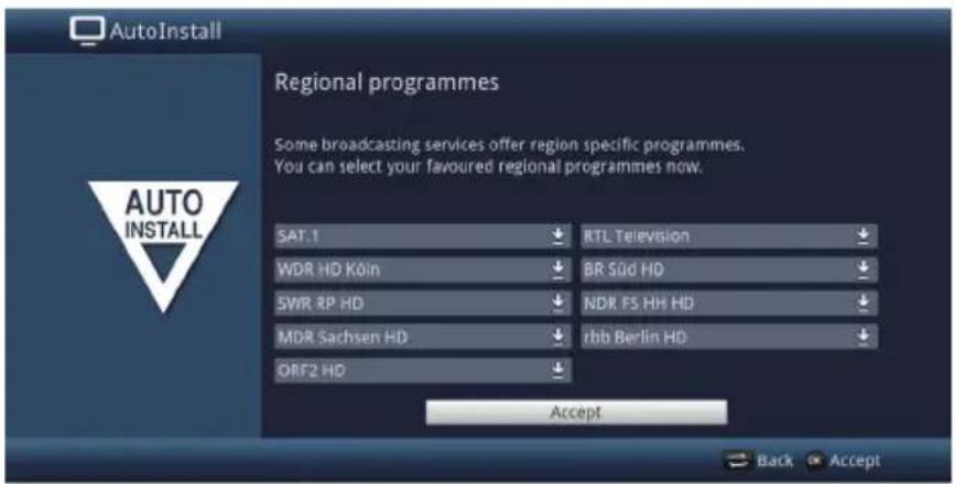 AutoInstall Regional programmes Some broadcasting services offer region specific programmes. You can select your favoured regional programmes now. SAT.1 WDR HD Köln 5WR RP HD MDR Sachsen HD ORF2 HD RTL Television BR Süd HD NDR FS HH HD fbb Berlin HD Accept Back Accept