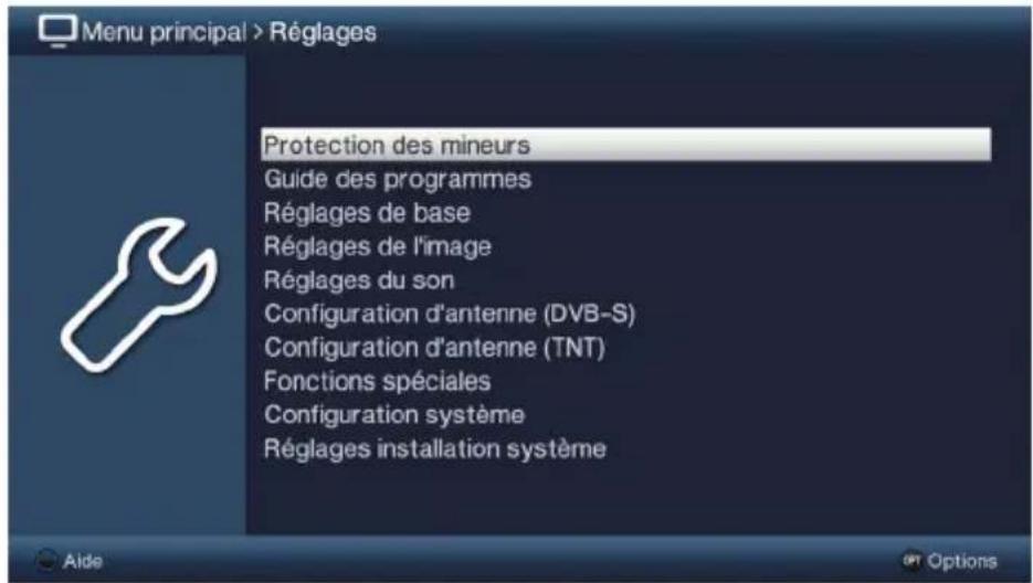 Menu principal > Réglages Protection des mineurs Guide des programmes Réglages de base Réglages de l'image Réglages du son Configuration d'antenne (DVB-S) Configuration d'antenne (TNT) Fonctions spéciales Configuration système Réglages installation système