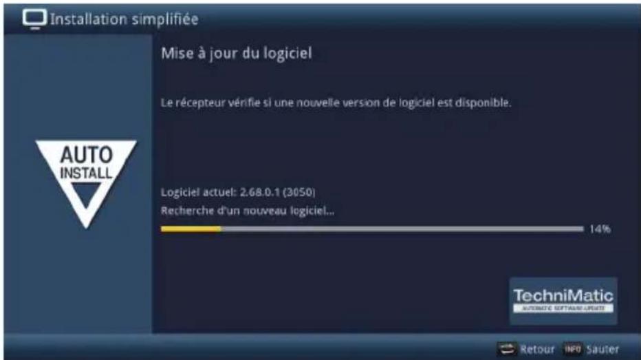 Installation simplifiée Mise à jour du logiciel Le récepteur vérifie si une nouvelle version de logiciel est disponible. Auto INSTALL Logiciel actuel: 2.68.0.1 (3050) Recherche d'un nouveau logiciel... 14% TechniMatic AUTOMATE SOFTWARE-UPDATES Retour INFO Sautier