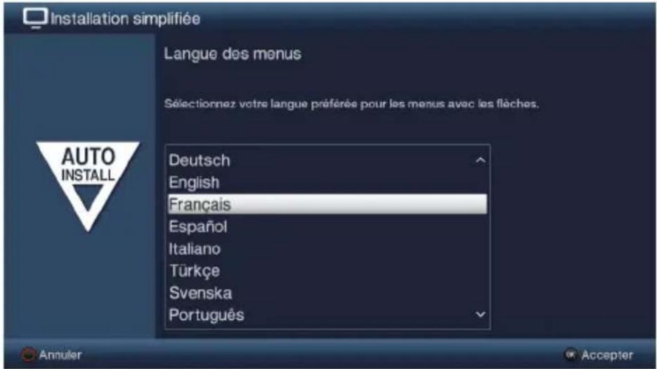 Installation simplifiée Langue des menus Sélectionnez votre langue préférés pour les menus avec les flèches. Deutsch English Français Español Italiano Türkçe Svenska Português Annuler Accepter