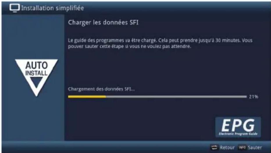 Installation simplifiée Charger les données SFI Le guide des programmes va être chargé. Cela peut prendre jusqu'à 30 minutes. Vous pouvez sauter cette étape si vous ne voulez pas attendre. Chargement des données SFI... 21% AUTO INSTALL EPG Electronic Program Guide Retour INFO Sauter