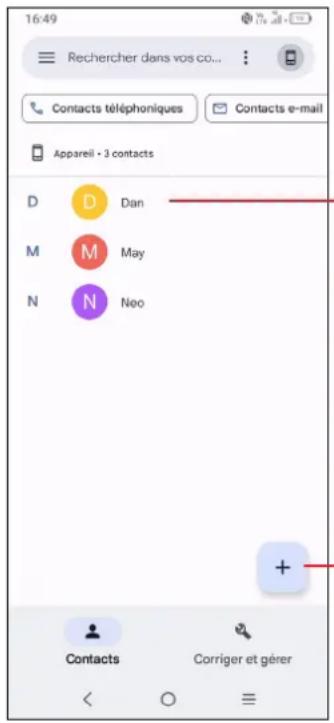 16:49 Rechercher dans vos co... Contacts téléphoniques Contacts e-mail Appareil + 3 contacts D Dan M May N Neo + Contacts Corriger et gérer
