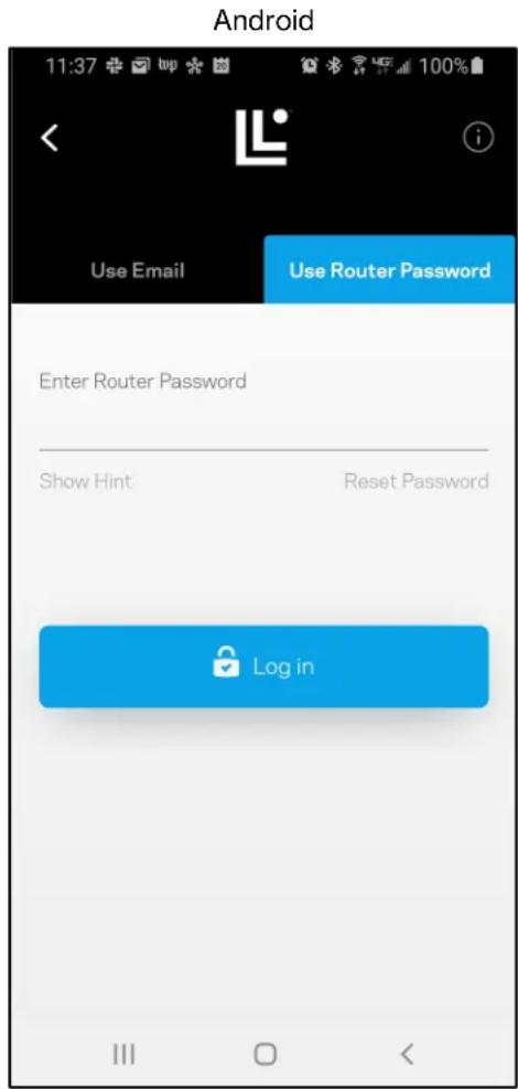 Android 11:37 http://100%/ Use Email Use Router Password Enter Router Password Show Hint Reset Password Log in