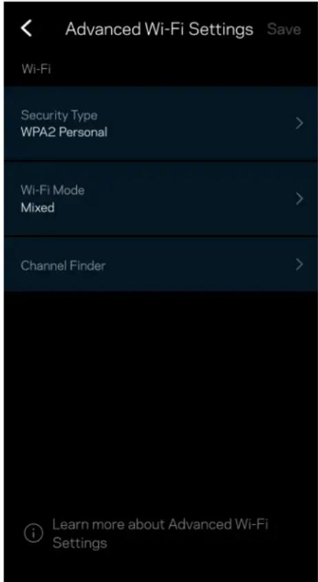 Advanced Wi-Fi Settings Save Wi-Fi Security Type WPA2 Personal > Wi-Fi Mode Mixed > Channel Finder > Learn more about Advanced Wi-Fi Settings