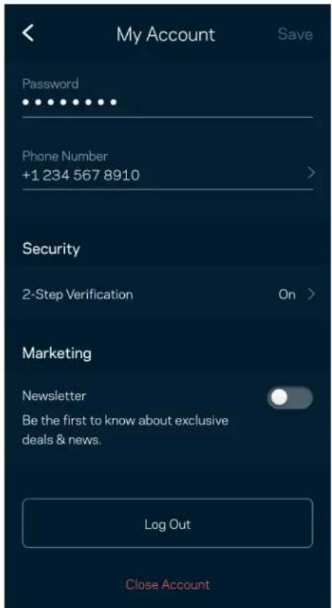 My Account Save Password Phone Number +1 234 567 8910 Security 2-Step Verification On > Marketing Newsletter Be the first to know about exclusive deals & news. Log Out Close Account