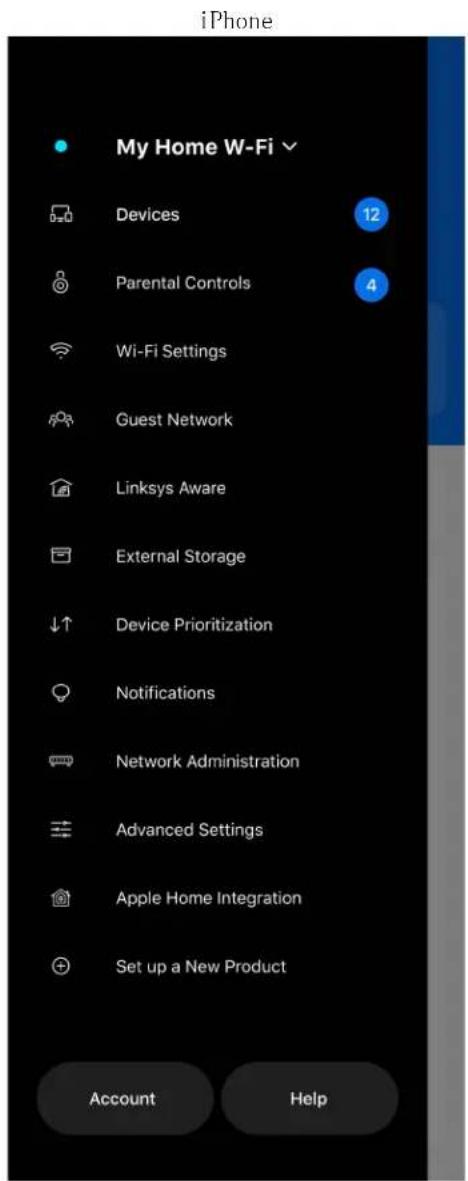 iPhone My Home W-Fi Devices 12 Parental Controls 4 Wi-Fi Settings Guest Network Linksys Aware External Storage Device Prioritization Notifications Network Administration Advanced Settings Apple Home Integration Set up a New Product Account Help