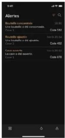 9:41 Alertes Bouteille consommée Une boutelle a été consommée. Case 1 Code 512 Bouteille ajustée Une boutelle a été ajustée. Case 2 Code 432 Cave ouverts La cava a été ouverts. Case 1 Code 678