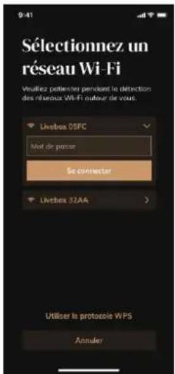 Sélectionnez un réseau Wi-Fi Visualiez potentieter pendant la détection des réseaux Wi-Fi ouleur de vous. Livebox 05FC Mait de passer Se connecter Livebox 32AA Utiliser la protocole WPS Annuler