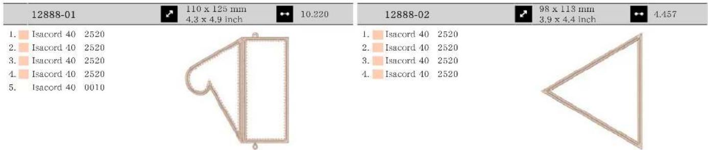 12888-01 110 x 125 mm 4.3 x 4.9 inch 10.220 1. Isacord 40 2520 2. Isacord 40 2520 3. Isacord 40 2520 4. Isacord 40 2520 5. Isacord 40 0010 12888-02 98 x 113 mm 3.9 x 4.4 inch 4.457 1. Isacord 40 2520 2. Isacord 40 2520 3. Isacord 40 2520 4. Isacord 40 2520