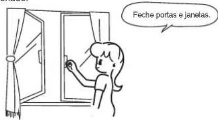 Fecha portas e janelas.