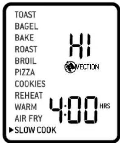TOAST BAGEL BAKE ROAST BROIL PIZZA COOKIES REHEAT WARM 4:00 HRS AIR FRY ►SLOW COOK