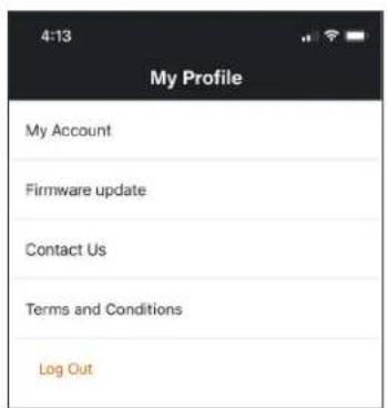 4:13 My Profile My Account Firmware update Contact Us Terms and Conditions Log Out