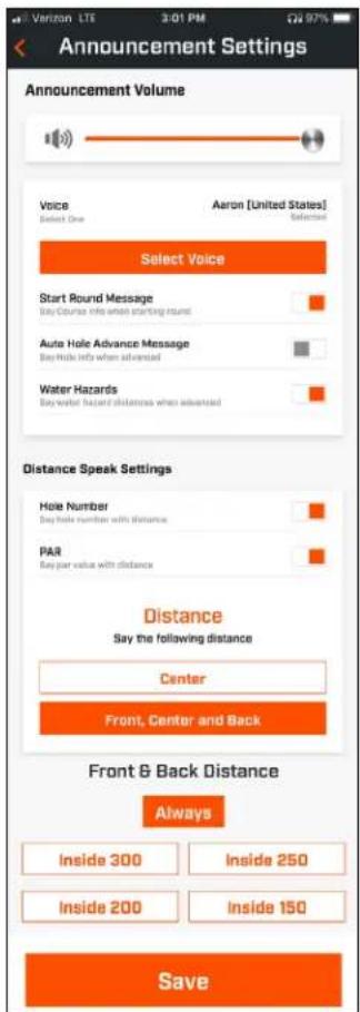 Announcement Settings Announcement Volume Voice Select One Aaron [United States] Select Select Voice Start Round Message Bay Course Info when starting round Auto Hole Advance Message Bay Hole Info when advanced Water Hazards Bay water hazard distances when advanced Distance Speak Settings Hole Number Bay hole number with distance PAR Bay par value with distance Distance Say the following distance Center Front, Center and Back Front & Back Distance Always Inside 300 Inside 250 Inside 200 Inside 150 Save