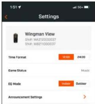 Settings Wingman View SN#: WA212000037 SN#: WB211000037 Time Format 24:00 Game Status Music EQ Mode Indoor Outdoor Announcement Settings >