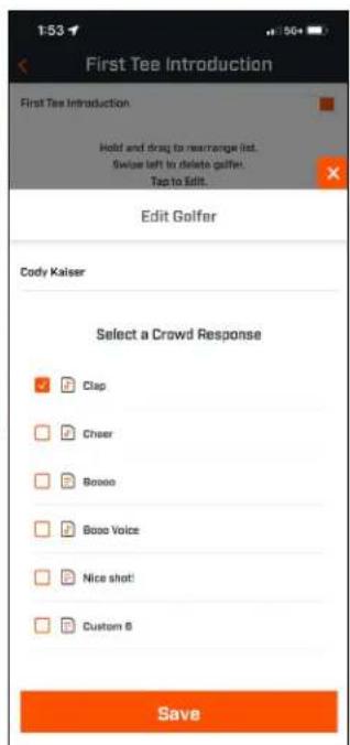 First Tee Introduction First Tee Introduction Hold and drag to rearrange list. Swiss left to delete golfer. Tap to Edit. Edit Golfer Cody Kaiser Select a Crowd Response Clap Cheer Bossoo Base Voice Nice shot! Custom 8 Save
