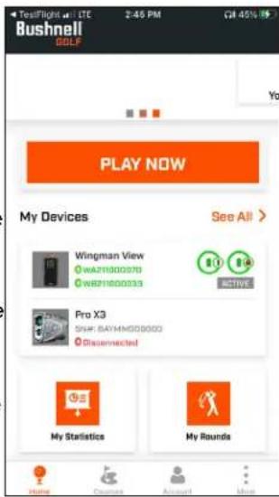 Bushnell GOLF Play NOW My Devices See All > Wingman View WAZHSG0078 WRP1800333 ACTIVE Pro X3 SNAP: BAYMMG0000 Disconnected My Statistics My Rounds