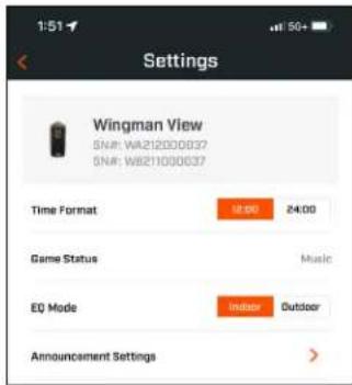 Settings Wingman View SN#: WA212000037 SN#: WB211000037 Time Format 24:00 Game Status Music EQ Mode Indoor Outdoor Announcement Settings >