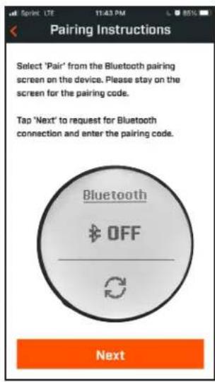 Pairing Instructions Select 'Pair' from the Bluetooth pairing screen on the device. Please stay on the screen for the pairing code. Tap 'Next' to request for Bluetooth connection and enter the pairing code. Bluetooth OFF Next