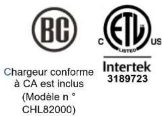 BC Chargeur conforme à CA est inclus (Modèle n° CHL82000) C ETV LISTED US Intertek 3189723