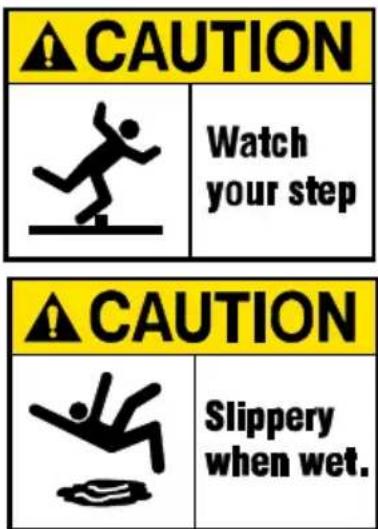 CAUTION Watch your step CAUTION Slippery when wet.