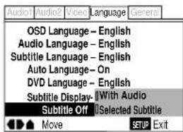 Audio1 Audio2 Vioed Language General OSD Language - English Audio Language - English Subtitle Language - English Auto Language - On DVD Language - English Subtitle Display- With Audio Subtitle Off - Selected Subtitle Move SETUP Exit