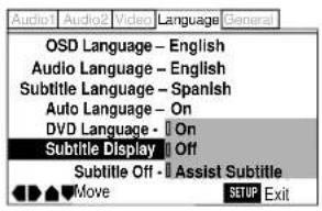 Audio Audio2 Video Language General OSD Language - English Audio Language - English Subtitle Language - Spanish Auto Language - On DVD Language - On Subtitle Display Off Subtitle Off - Assist Subtitle Move SETUP Exit