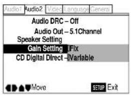 Audio1 Audio2 Video Language Genera Audio DRC - Off Audio Out - 5.1Channel Speaker Setting Gain Setting - Fix CD Digital Direct - Variable Move SETUP Exit
