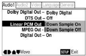 Audio1 Audio2 Video Language-General Dolby Digital Out - Dolby Digital DTS Out - Off Linear PCM Out Down Sample On MPEG Out - Down Sample Off Digital Out - On Move SETUP Exit