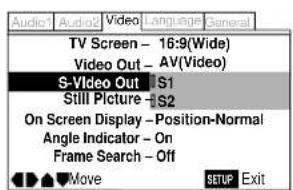 Audio Audio2 Video Language General TV Screen - 16:9(Wide) Video Out - AV(Video) S-Video Out S1 Still Picture S2 On Screen Display - Position-Normal Angle Indicator - On Frame Search - Off Move SETUP Exit