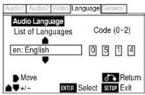 Audio: Audio2 Video Language General Audio Language List of Languages Code (0~2) en: English 0 5 1 4 Move Enter Select SETUP Return Exit