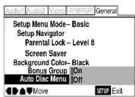 Audio1 Audio2 Video Language General Setup Menu Mode- Basic Setup Navigator Parental Lock - Level 8 Screen Saver Background Color- Black Bonus Group |On Auto Disc Menu |Off Move SETUP Exit