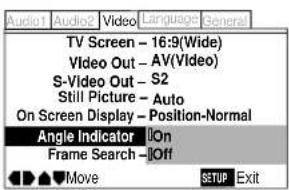 Audio1 Audio2 Video Language General TV Screen - 16:9(Wide) Video Out - AV(Video) S-Video Out - S2 Still Picture - Auto On Screen Display - Position-Normal Angle Indicator □□ Frame Search - □□ Move SETUP Exit