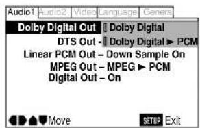 Audio1 Audio2 Video Language General Dolby Digital Out Dolby Digital DTS Out Dolby Digital ▶ PCM Linear PCM Out - Down Sample On MPEG Out - MPEG ▶ PCM Digital Out - On Move SETUP Exit